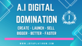 A.I Digital Domination: Create, Launch, Sell